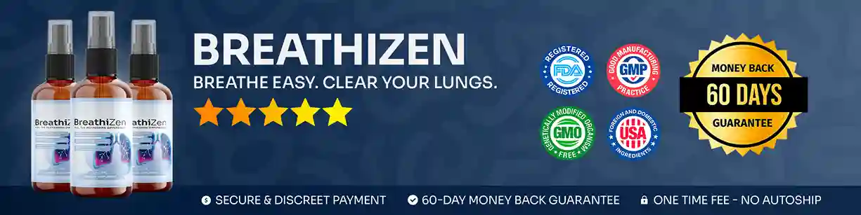 Breathizen Benefits 2026 Clear Airways Better Sleep Respiratory Energy Lung Protection Congestion Relief Faster Recovery Mullein Leaf Bromelain Cordyceps Ginger Lemon GMP FDA USA Natural Non-GMO